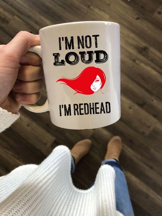 I'm Not Loud I'm Redhead Girl With Red Hair White Mug I'm Not Loud I'm Redhead Girl With Red Hair White Mug
