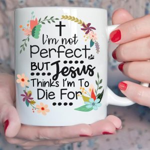 I’m Not Perfect But Jesus Thinks I’m Die For Colorful Vintage Flowers White Mug I’m Not Perfect But Jesus Thinks I’m Die For Colorful Vintage Flowers White Mug