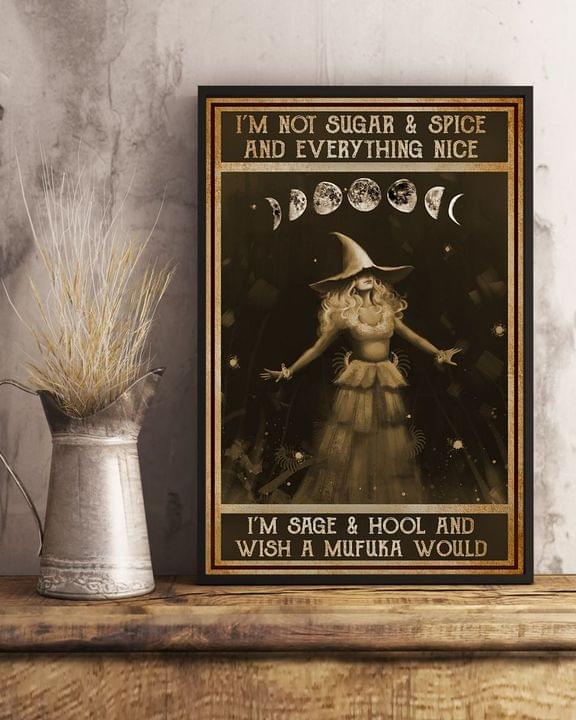 I'm Not Sugar & Spice And Everything Nice I'm Sage & Hool And Wish A Mufuka Would Lady Witch Canvas Poster I'm Not Sugar & Spice And Everything Nice I'm Sage & Hool And Wish A Mufuka Would Lady Witch Canvas Poster