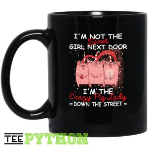 I’m Not The Sweet Girl Next Door I’m The Crazy Pig Lady Down The Street Simple Black Mug I’m Not The Sweet Girl Next Door I’m The Crazy Pig Lady Down The Street Simple Black Mug