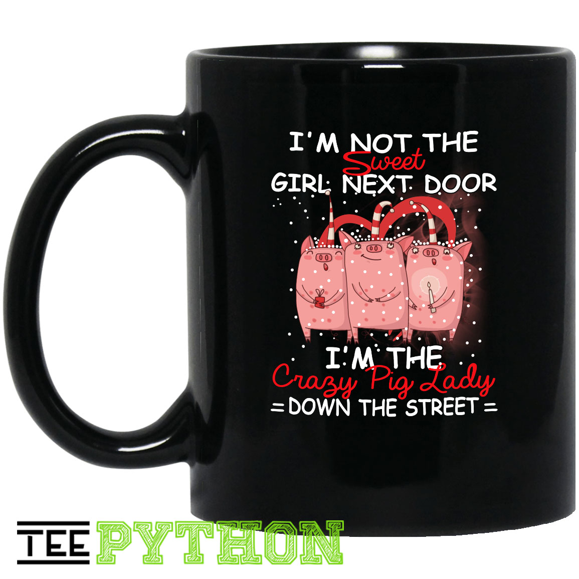 I'm Not The Sweet Girl Next Door I'm The Crazy Pig Lady Down The Street Simple Black Mug I'm Not The Sweet Girl Next Door I'm The Crazy Pig Lady Down The Street Simple Black Mug