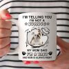I’m Telling You I’m Not A Bulldog My Mom Said I’m A Baby And Mom Is Always Right Cute Dog White Mug
