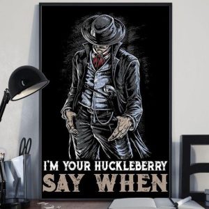 I’m Your Huckleberry Say When Detective Novel Main Character Canvas Poster