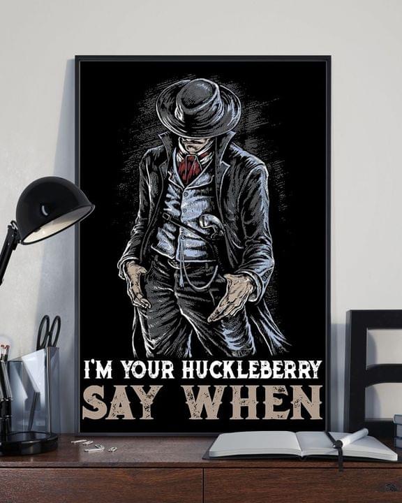 I'm Your Huckleberry Say When Detective Novel Main Character Canvas Poster I'm Your Huckleberry Say When Detective Novel Main Character Canvas Poster