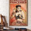In A World Full Of Princesses Be A Belly Dancer Beautiful Belly Girl Canvas Poster