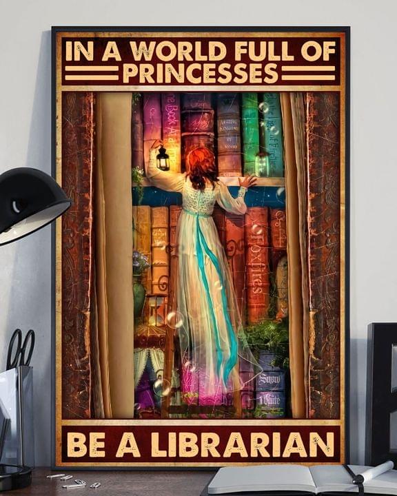 In A World Full Of Princesses Be A Librarian Lady Girl Books Canvas Poster In A World Full Of Princesses Be A Librarian Lady Girl Books Canvas Poster