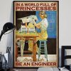In A World Full Of Princesses Be An Engineer Lady Girl Making House Canvas Poster