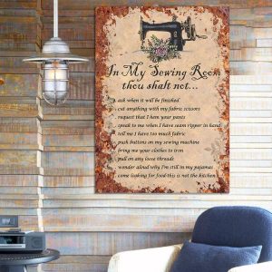 In My Sewing Room Thou Shalt Not Ask When It Will Be Finished Sewing Machine Flowers Canvas Poster
