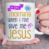 In The Morning When I Rise Give Me Jesus Blue Cartoon Sun Purple Butterfly White Mug