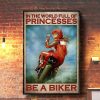 In The World Full Of Princesses Be A Biker The Woman Biker Canvas Poster