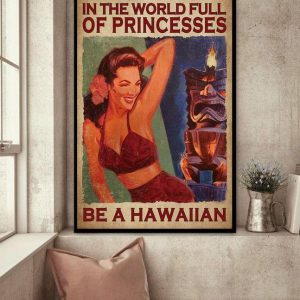 In The World Full Of Princesses Be A Hawaiian Hawaii Girl Canvas Poster