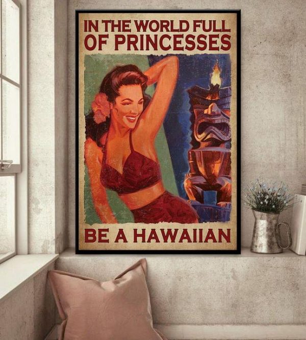 In The World Full Of Princesses Be A Hawaiian Hawaii Girl Canvas Poster