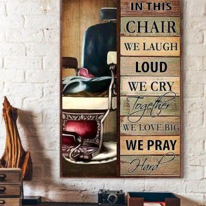 In This Chair We Laugh Loud We Cry Together We Love Big We Pray Hard Black Chair Canvas Poster