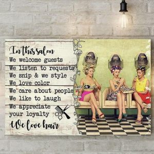 In This Salon We Welcome Guests Listen To Requests Snip &amp Style Color People Laugh Royalty Ladies Hairstyling Canvas Poster