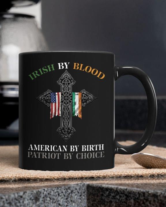 Irish By Blood American By Birth Patriot By Choice Flag Of America Flag Of Ireland The Holy Cross Black Mug Irish By Blood American By Birth Patriot By Choice Flag Of America Flag Of Ireland The Holy Cross Black Mug