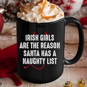 Irish Girls Are The Reason Santa Has A Naughty List Red Horns Christmas Black Mug Irish Girls Are The Reason Santa Has A Naughty List Red Horns Christmas Black Mug