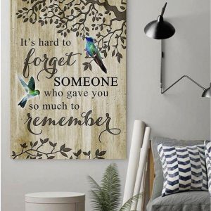 It’s Hard To Forget Someone Who Gave You So Much To Remember Birds Trees Canvas Poster