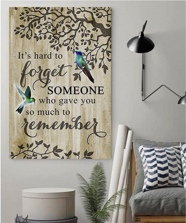 It's Hard To Forget Someone Who Gave You So Much To Remember Birds Trees Canvas Poster It's Hard To Forget Someone Who Gave You So Much To Remember Birds Trees Canvas Poster