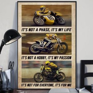 It’s Not A Phase It’s My Life It’s Not A Hobby It’s My Passion It’s Not For Everyone It’s For Me Racing Boy Motorcycle Canvas Poster
