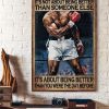 It’s Not About Being Better Than Someone Else Being Better Than The Day Before Boxing Player Canvas Poster