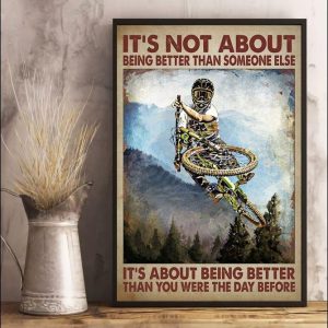 It’s Not About Being Better Than Someone Else Being Better Than The Day Before Painted Mountain Biking Biker Canvas Poster