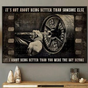 It’s Not About Being Better Than Someone Else It’s About Being Better Than You Were The Day Before Barbell Weightlifting Canvas Poster