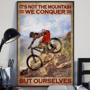 It’s Not The Mountain We Conquer But Ourselves Biker Mountain Biking Canvas Poster