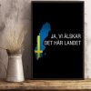 Ja Vi Alskar Det Har Landet Flag Of Sweden Canvas Poster
