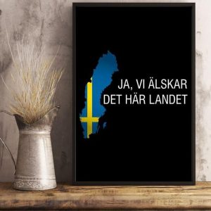 Ja Vi Alskar Det Har Landet Flag Of Sweden Canvas Poster