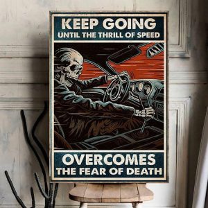 Keep Going Until The Thrill Of Speed Overcomes The Fear Of Death Skeleton Driving Car Canvas Poster