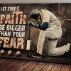 Let Your Faith Be Bigger Than Your Fear Baseball Player Canvas Poster