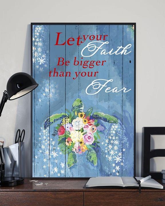 Let Your Faith Be Bigger Than Your Fear Flowers Canvas Poster Let Your Faith Be Bigger Than Your Fear Flowers Canvas Poster