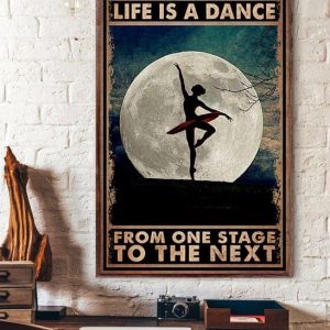 Life Is A Dance From One Stage To The Next Ballet Dancer Canvas Poster