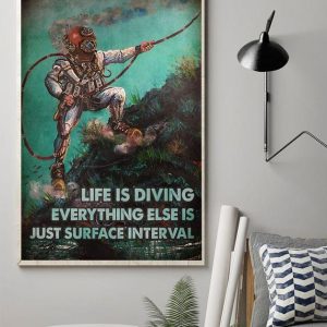 Life Is Diving Everything Else Is Just Surface Interval Man Diving Deep Sea Hiking Canvas Poster