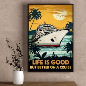 Life Is Good But Better On A Cruise Landscape Ship Sun Birds Canvas Poster