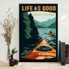 Life Is Good Enjoy The Ride Kayak On Lake Canvas Poster
