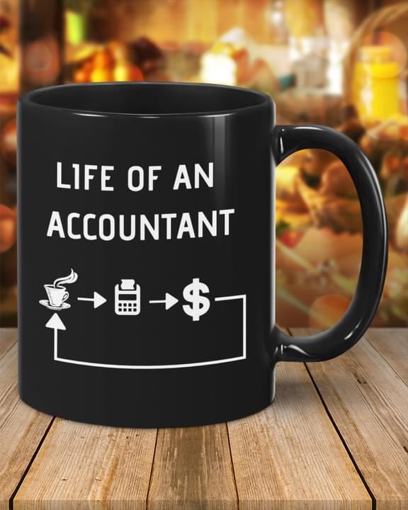 Life Of An Accountant Coffee Bills Money Black Mug Life Of An Accountant Coffee Bills Money Black Mug