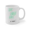 Live Laugh Love What A Joke The Cynic Simple White Mug