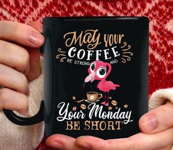 May your Coffee Be Strong And Your Monday Be Short Flamingo Simple Black Mug