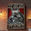 Move Over Boys Let This Man Show You How To Be A Firefighter Man Fireman Canvas Poster