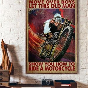 Move Over Boys Let This Old Man Show You How To Ride A Motorcyle Grandpa Riding Biker Biking Canvas Poster