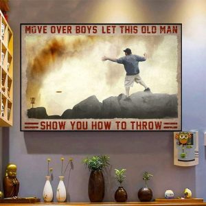 Move Over Boys Let This Old Man Show You How To Throw Man Playing Frisbee Canvas Poster