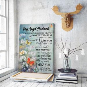 My Angel Husband I Miss You Your Voice Your Jokes Your Hands Family Love Memories Butterflies And Flowers Canvas Poster