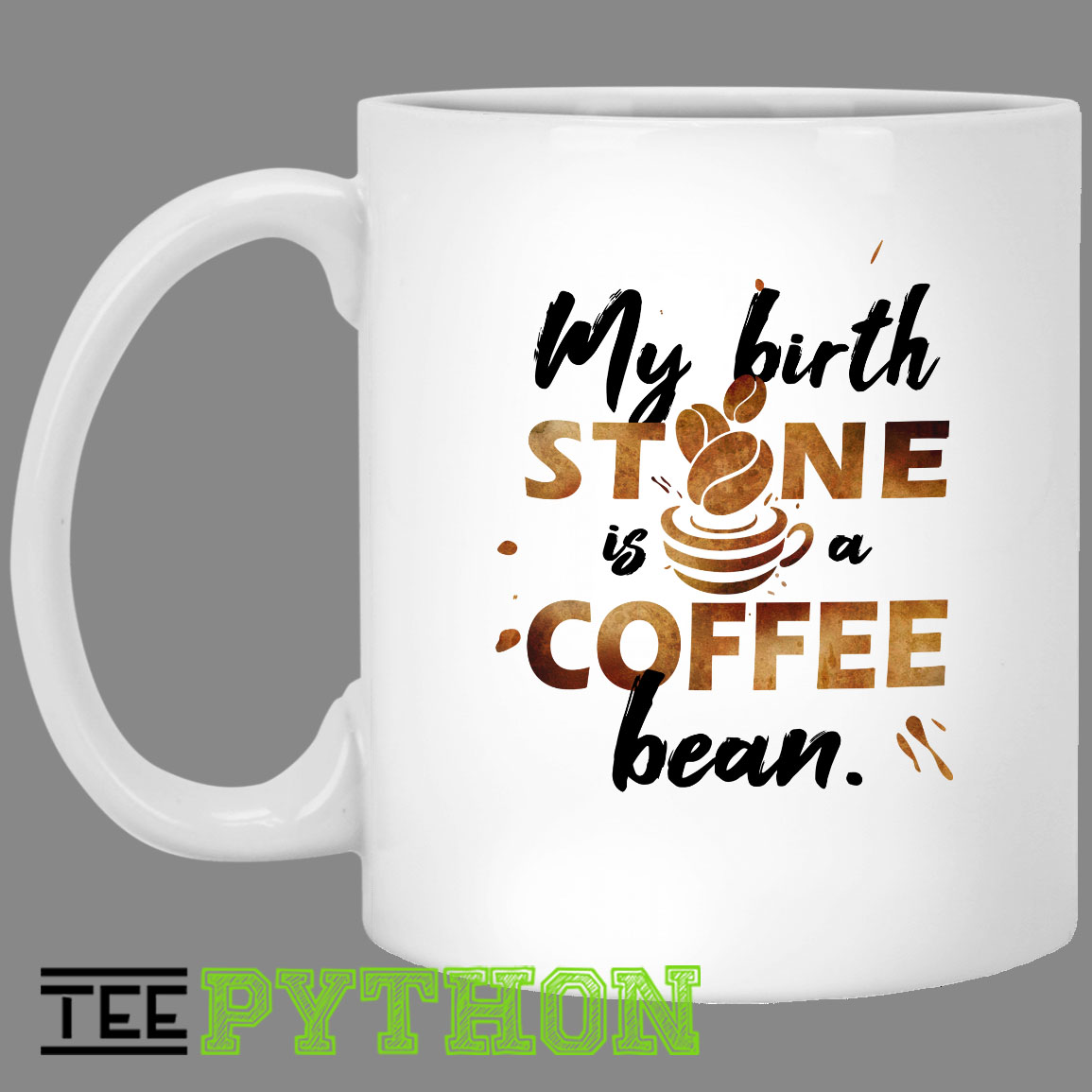 My Birth Stone Is A Coffee Bean Simple White Mug My Birth Stone Is A Coffee Bean Simple White Mug