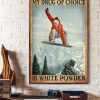 My Drug Of Choice Is White Powder Skiing Player Snow Mountain Canvas Poster