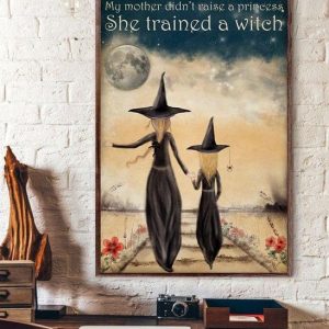 My Mother Didn’t Raise A Princess She Trained A Witch Mom And Daughter Witches Moon Canvas Poster