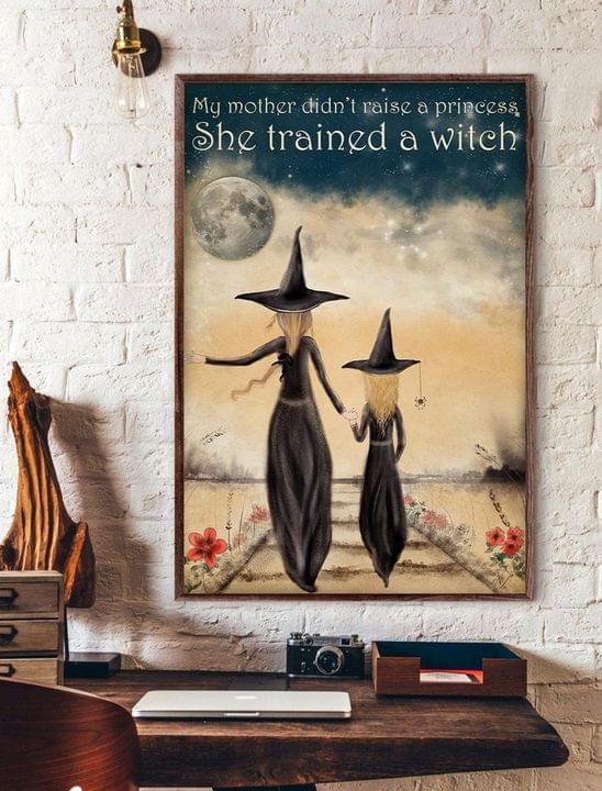 My Mother Didn't Raise A Princess She Trained A Witch Mom And Daughter Witches Moon Canvas Poster My Mother Didn't Raise A Princess She Trained A Witch Mom And Daughter Witches Moon Canvas Poster
