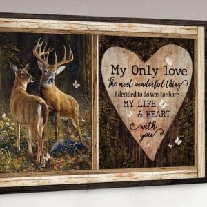 My Only One The Most Wonderful Thing I Decided To Do Was To Share My Life &amp Heart With You Deers Animals Canvas Poster