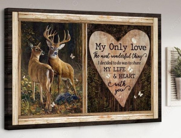 My Only One The Most Wonderful Thing I Decided To Do Was To Share My Life &amp Heart With You Deers Animals Canvas Poster