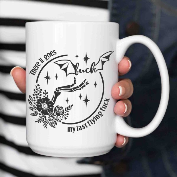 My last Flying Fuck Mug, Inappropriate Mug, frustrated co-worker, teacher, mom, nurse, rude, enough, I don’t care about your feelings, IDC